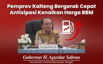 Hadapi Dampak Kenaikan BBM, Gubernur Agustiar Sabran Ajak Semua Pihak Jaga Kalteng Tetap Stabil